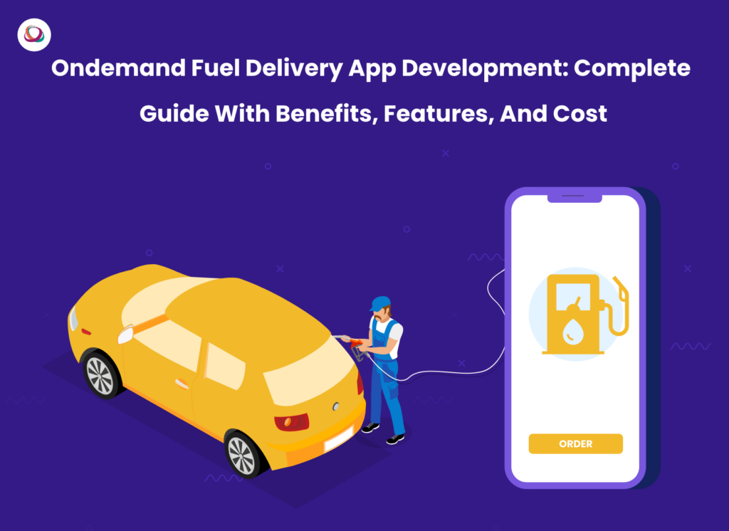 Ondemand Fuel Delivery App Development