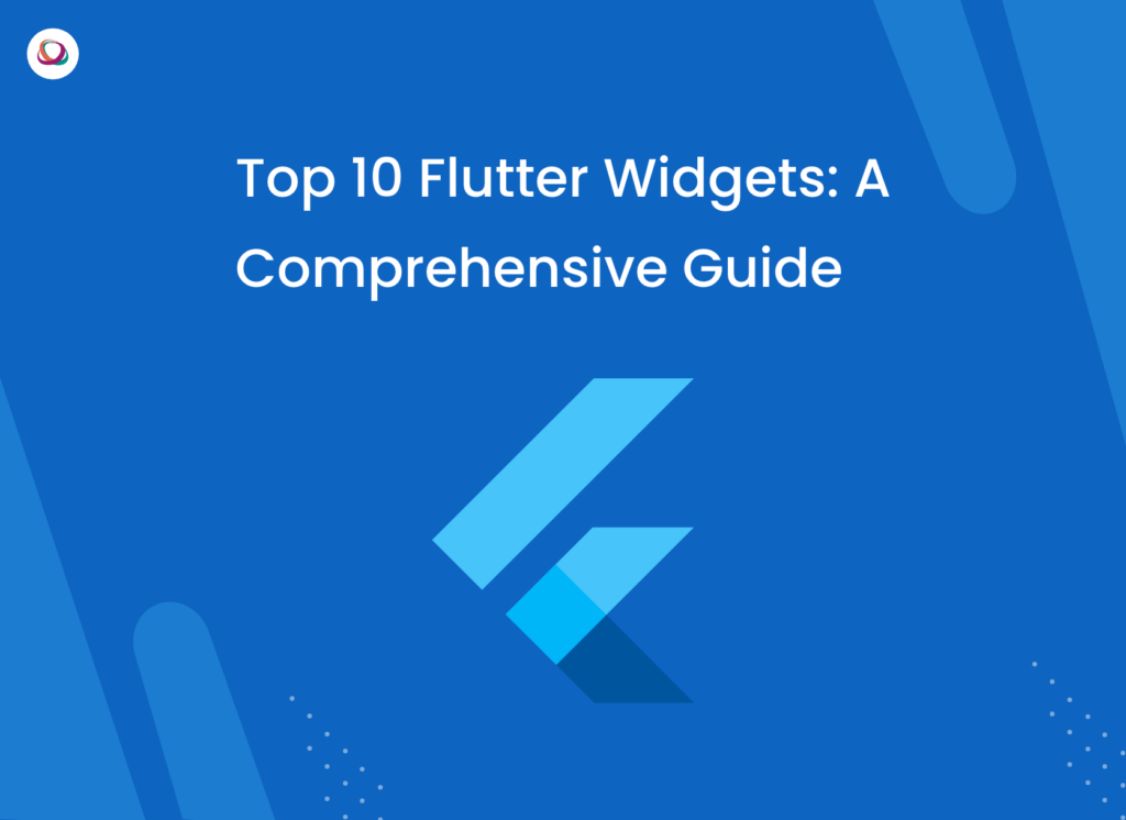 Top 10 Flutter Widgets: A Comprehensive Guide